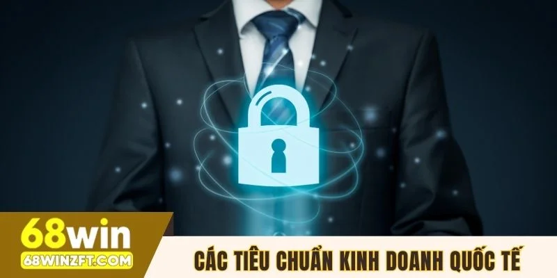Các tiêu chuẩn kinh doanh quốc tế