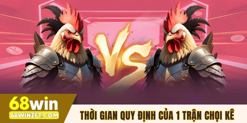 Thời gian quy định của 1 trận chọi kê trực tuyến