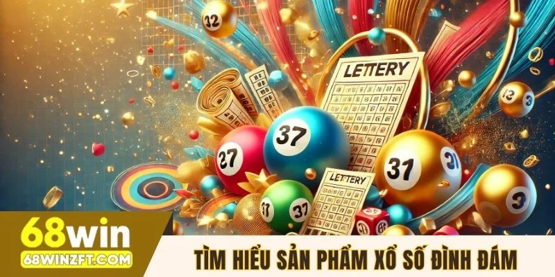Tìm hiểu sản phẩm xổ số đình đám