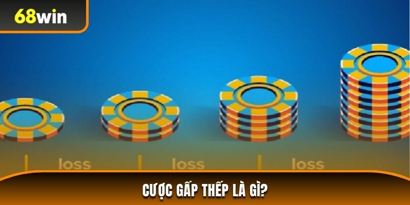 Tìm hiểu định nghĩa về cược gấp thếp